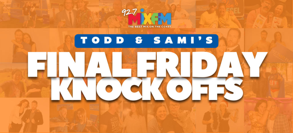 Todd & Sami’s Final Friday Knock Offs